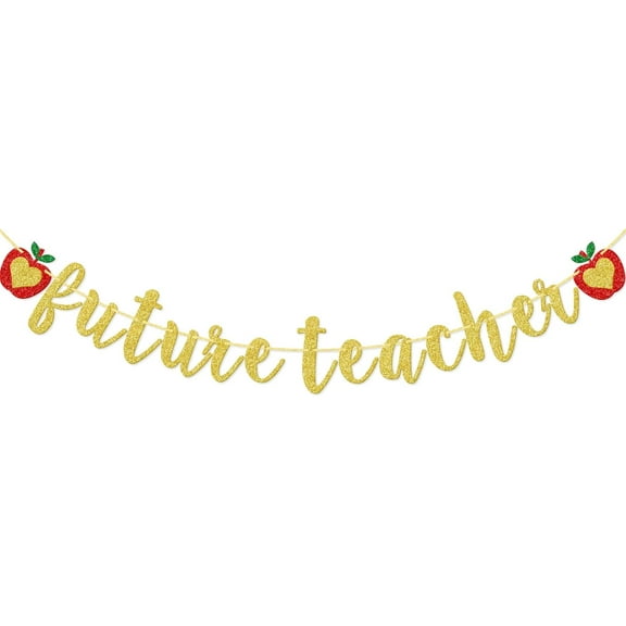 Future Teacher Gold Glitter Banner, Graduation Party Decorations, Class of College of Education Congrats Grad Party Supplies, Student to Teacher Bunting Sign