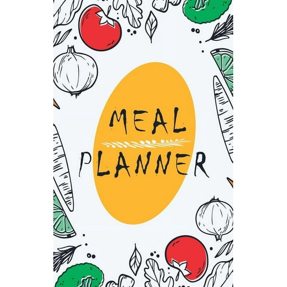 Meal Planner: Track And Plan Your Meals: Meal Prep And Planning Grocery List (Hardcover)