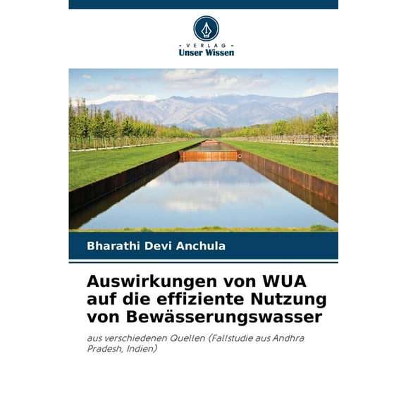 Auswirkungen von WUA auf die effiziente Nutzung von Bewässerungswasser, (Paperback)