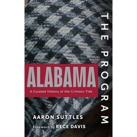 Program The Program: Alabama: A Curated History of the Crimson Tide, (Hardcover)