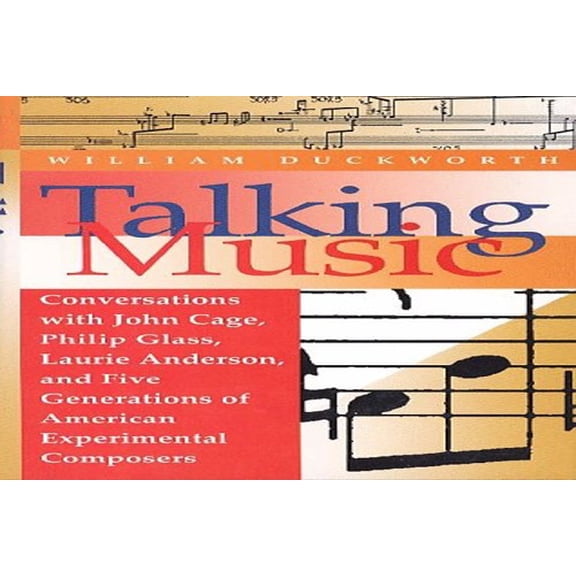 Pre-Owned Talking Music: Conversations with John Cage, Philip Glass, Laurie Anderson, and Five Generations of American Experi (Hardcover) 0028708237 9780028708232