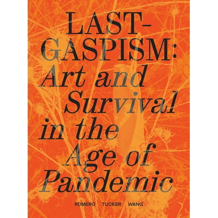 Lastgaspism: Art and Survival in the Age of Pandemic, (Paperback)