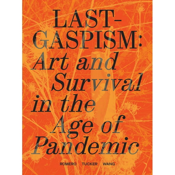 Lastgaspism: Art and Survival in the Age of Pandemic (Paperback)