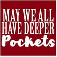 thumbnail image 2 of RedBarn May We All Have Deeper Pockets Novelty Sarcastic Funny Mens Graphic T Shirts, 2 of 3