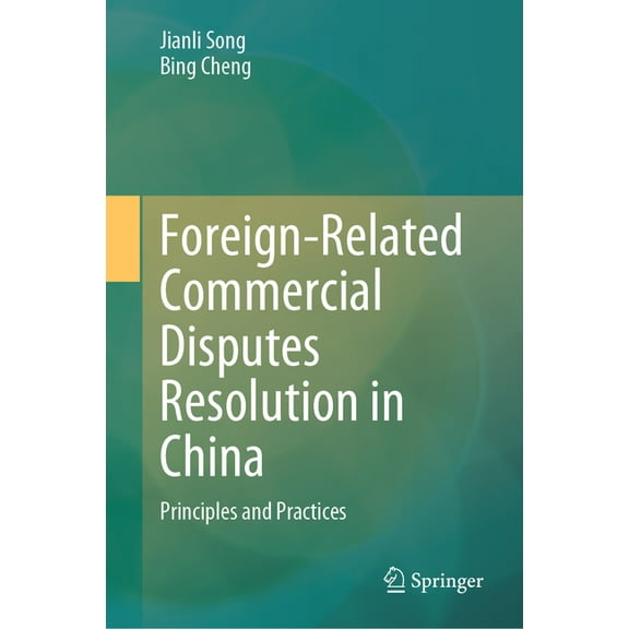 Foreign-Related Commercial Disputes Resolution in China: Principles and Practices, (Hardcover)