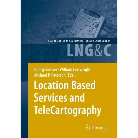 Lecture Notes in Geoinformation and Cart Location Based Services and Telecartography, (Hardcover)