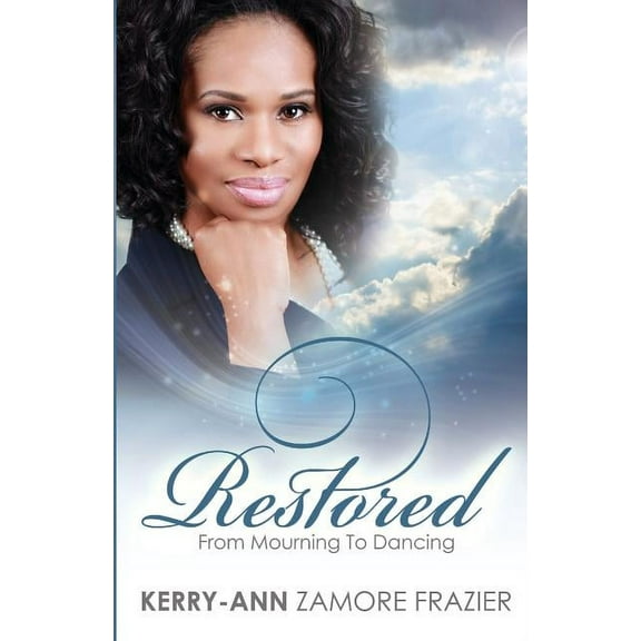 Restored : From Mourning to Dancing (Paperback)