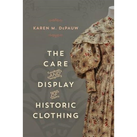 Pre-Owned American Association for State and Local History: The Care and Display of Historic Clothing (Paperback)