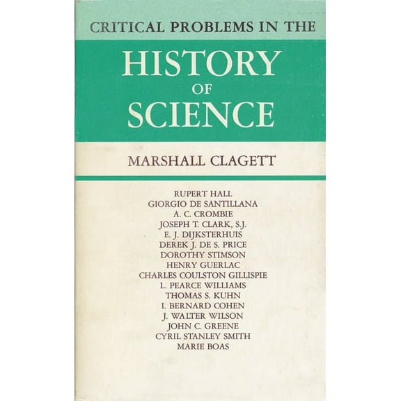 Critical Problems in the History of Science: Proceedings of the Institute for the History of Science, 1957, (Paperback)