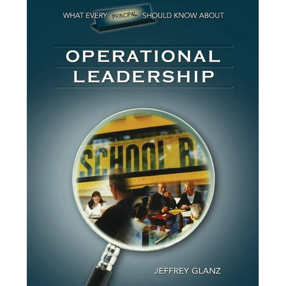 What Every Principal Should Know about What Every Principal Should Know about Operational Leadership, (Paperback)