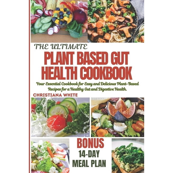 Gut Wellness Collection by Christiana Wh The Ultimate Plant Based Gut Health Cookbook, (Paperback)