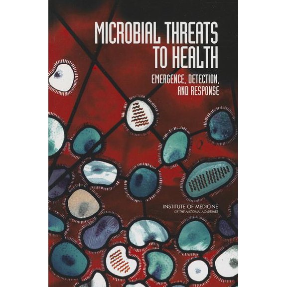Microbial Threats to Health: Emergence, Detection, and Response, (Paperback)