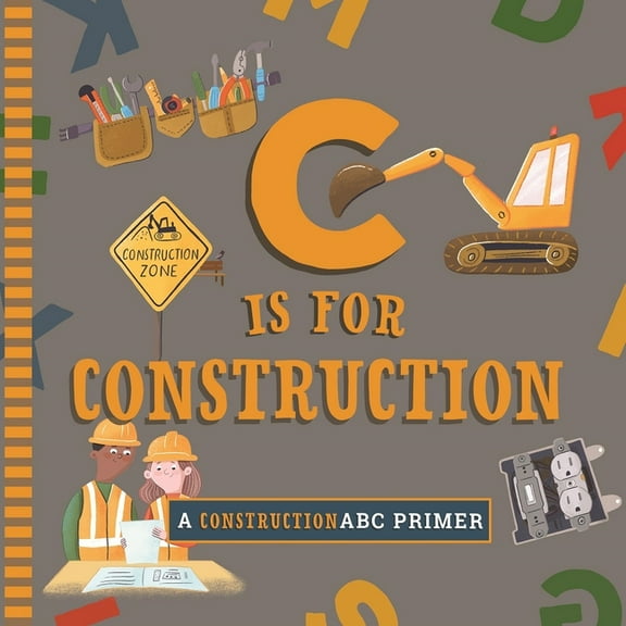 ABC Primer C Is for Construction, (Board Book)