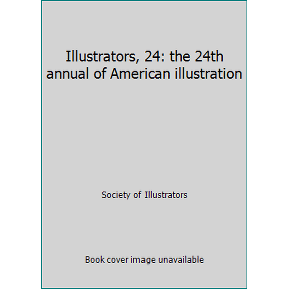 Pre-Owned Illustrators, 24: the 24th annual of American illustration (Hardcover) 0942604008 9780942604009