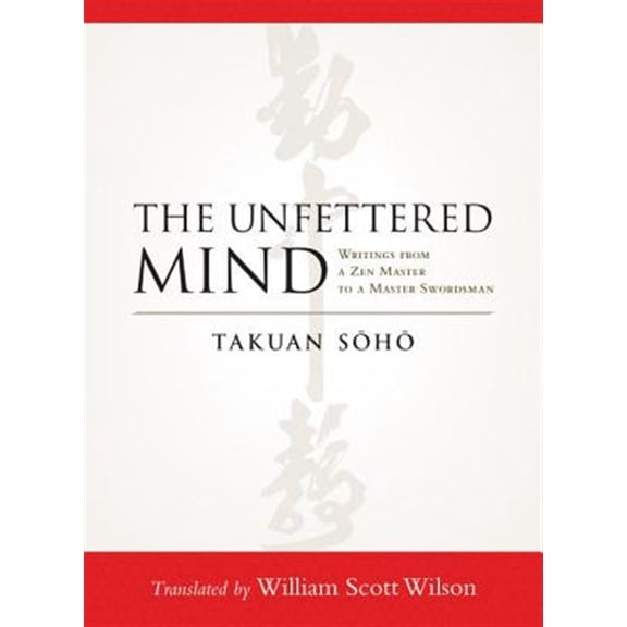 Pre-Owned The Unfettered Mind: Writings from a Zen Master to a Master Swordsman Paperback