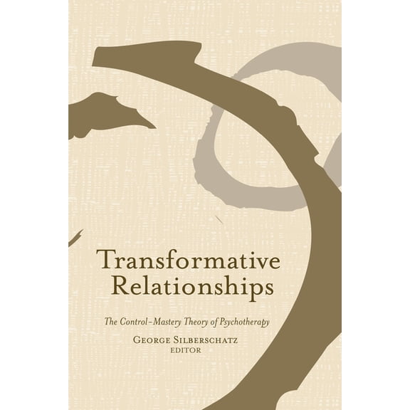 Transformative Relationships: The Control Mastery Theory of Psychotherapy, (Paperback)