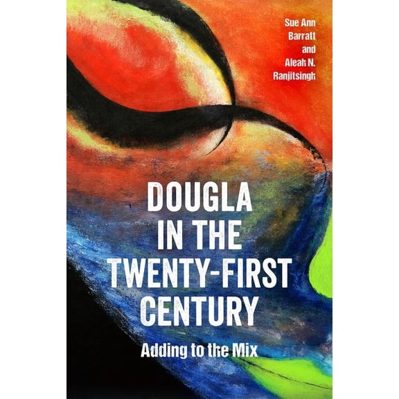 Caribbean Studies Dougla in the Twenty-First Century: Adding to the Mix, (Hardcover)
