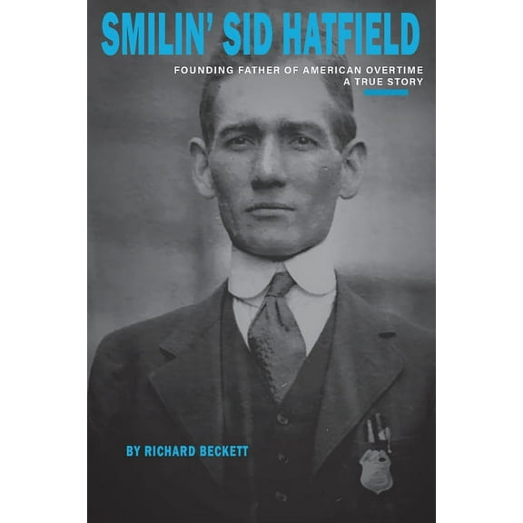 Smilin' Sid Hatfield: Founding Father of American Overtime, (Paperback)