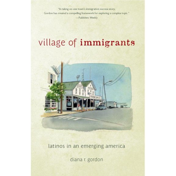 Rivergate Regionals Collection: Village of Immigrants : Latinos in an Emerging America (Hardcover)