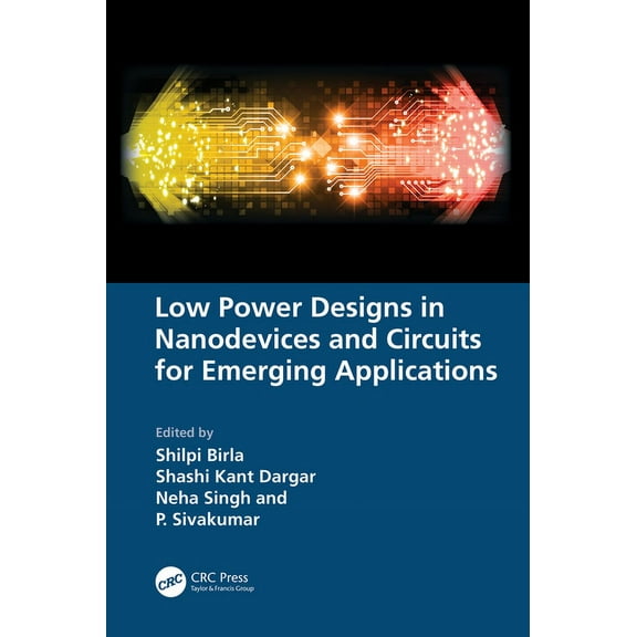 Low Power Designs in Nanodevices and Circuits for Emerging Applications, (Hardcover)