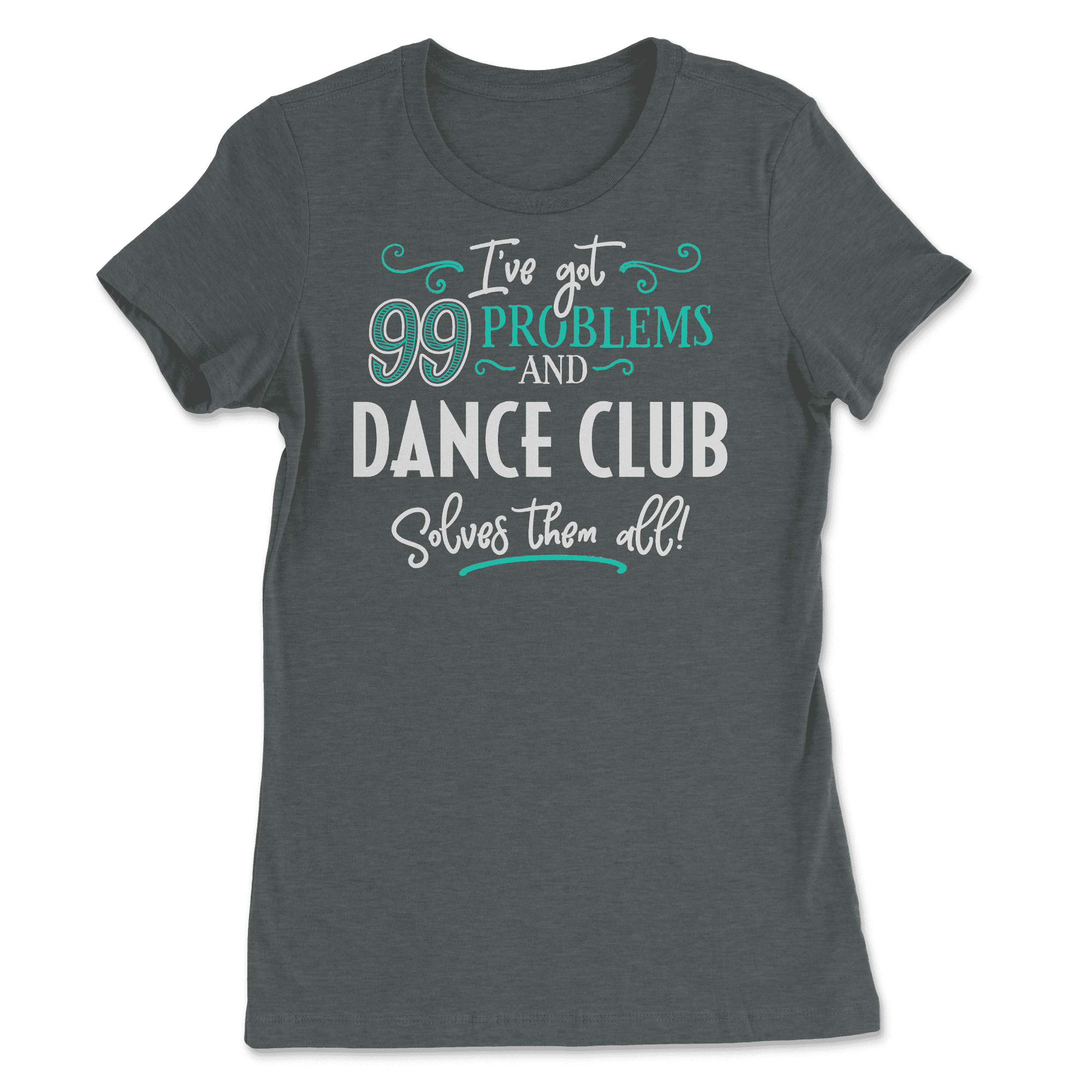 Funny Dance Club Shirt - I've Got 99 Problems! 