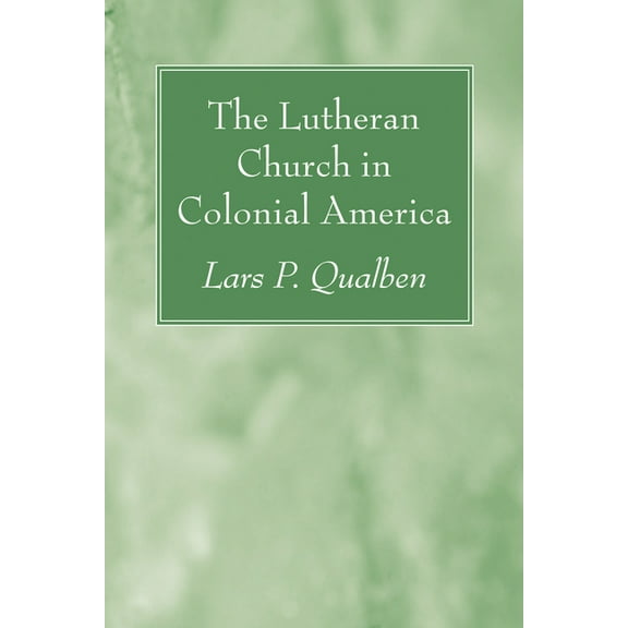 The Lutheran Church in Colonial America (Paperback)