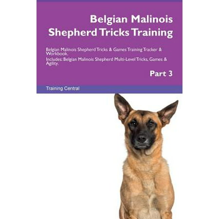 Belgian Malinois Shepherd Tricks Training Belgian Malinois Shepherd Tricks & Games Training Tracker & Workbook.