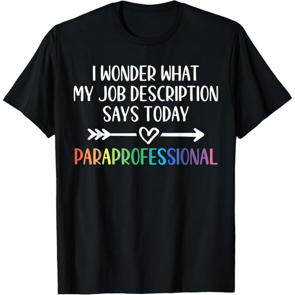 Job Description Paraprofessional T-Shirt