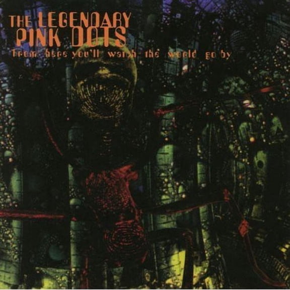 The Legendary Pink Dots - From Here You'll Watch the World Go By - Music & Performance - CD