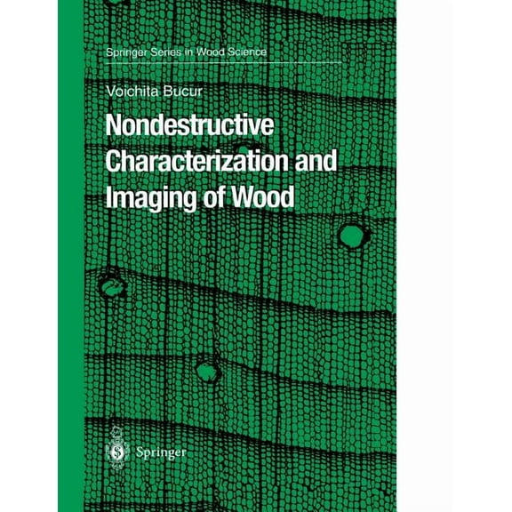 Springer Wood Science Nondestructive Characterization and Imaging of Wood, (Hardcover)