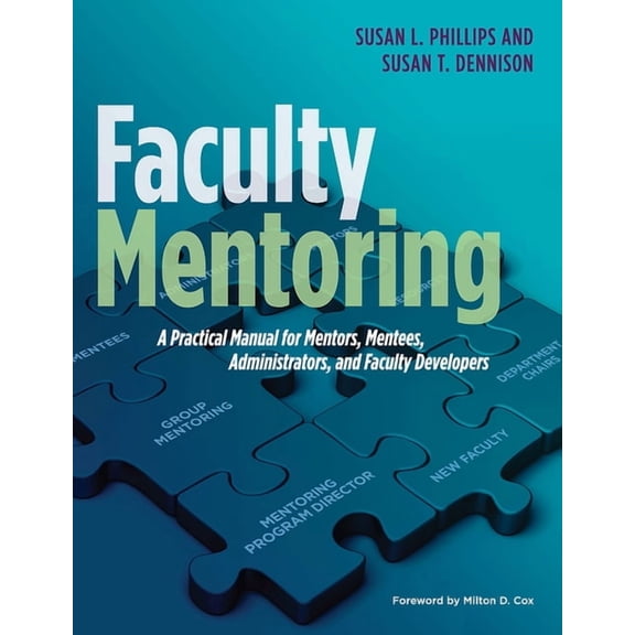 Faculty Mentoring: A Practical Manual for Mentors, Mentees, Administrators, and Faculty Developers, (Paperback)