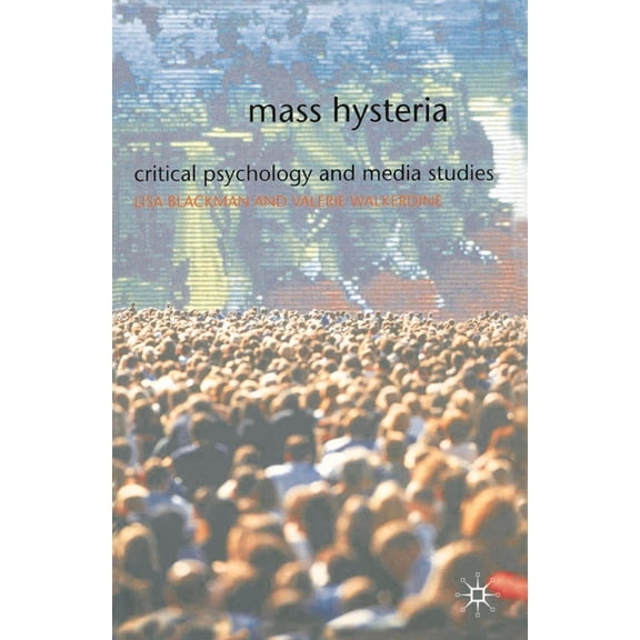 Mass Hysteria: Critical Psychology and Media Studies, (Paperback)