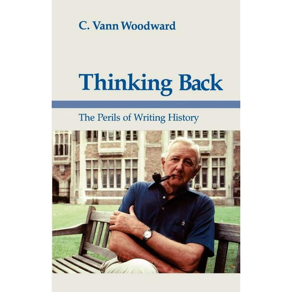 Walter Lynwood Fleming Lectures in South Thinking Back: The Perils of Writing History, (Paperback)