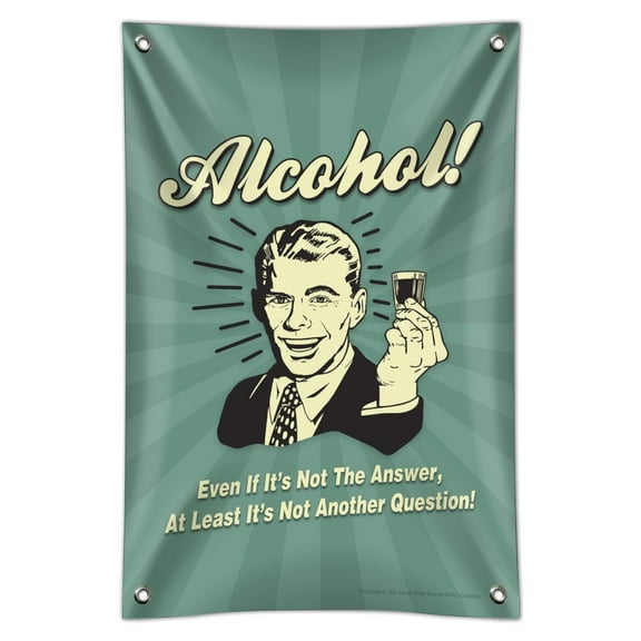 Alcohol Even if it's Not the Answer Least Not Another Question Funny Humor Home Business Office Sign
