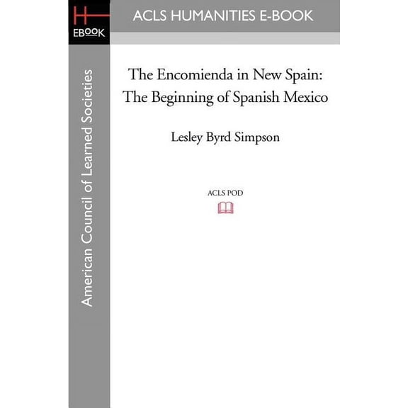 The Encomienda in New Spain: The Beginning of Spanish Mexico, (Paperback)
