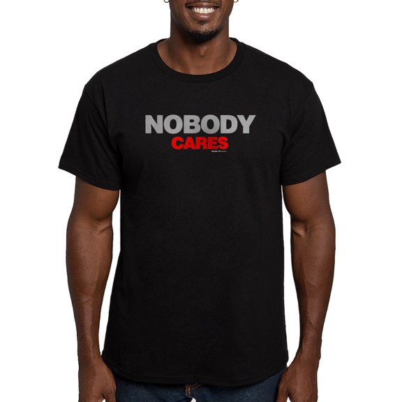 CafePress - Nobody Cares Men's Fitted T Shirt (Dark) - Men's Fitted T-Shirt