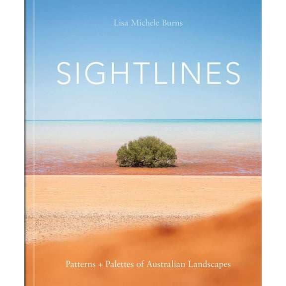 Sightlines: Patterns   Palettes of Australian Landscapes, (Hardcover)