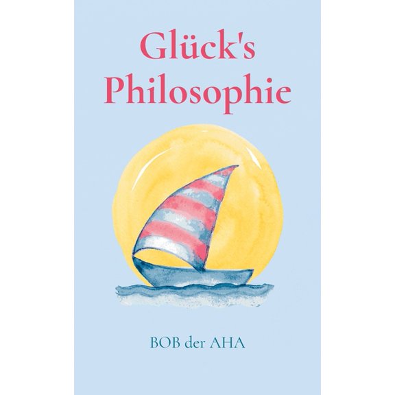GlÃ¼ck's Philosophie: Das HÃ¶chste ist die Liebe, (Paperback)