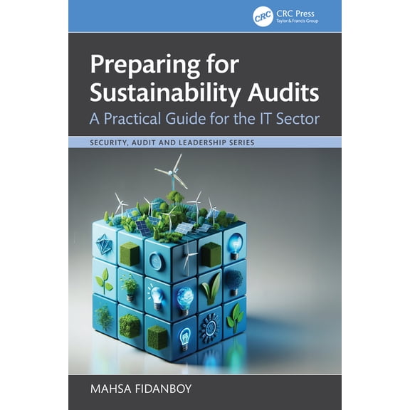 Security, Audit and Leadership Preparing for Sustainability Audits: A Practical Guide for the IT Sector, (Paperback)