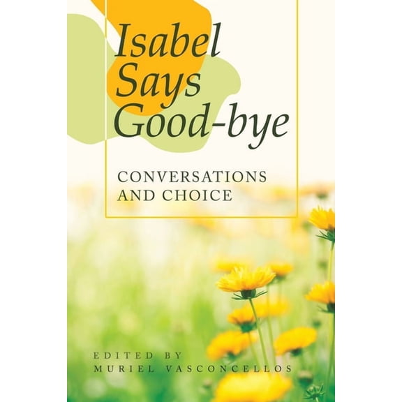 Isabel Says Good-Bye: Conversations and Choice (Paperback)