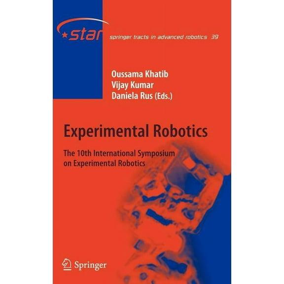 Springer Tracts in Advanced Robotics Experimental Robotics: The 10th International Symposium on Experimental Robotics, Book 39, (Hardcover)