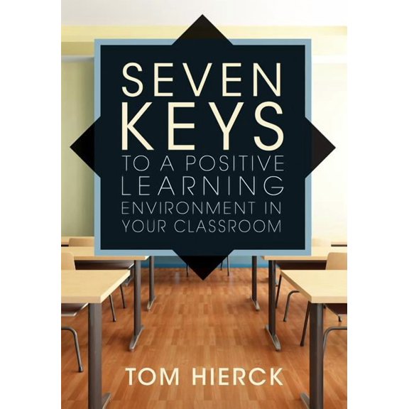 Seven Keys to a Positive Learning Environment in Your Classroom (Paperback)
