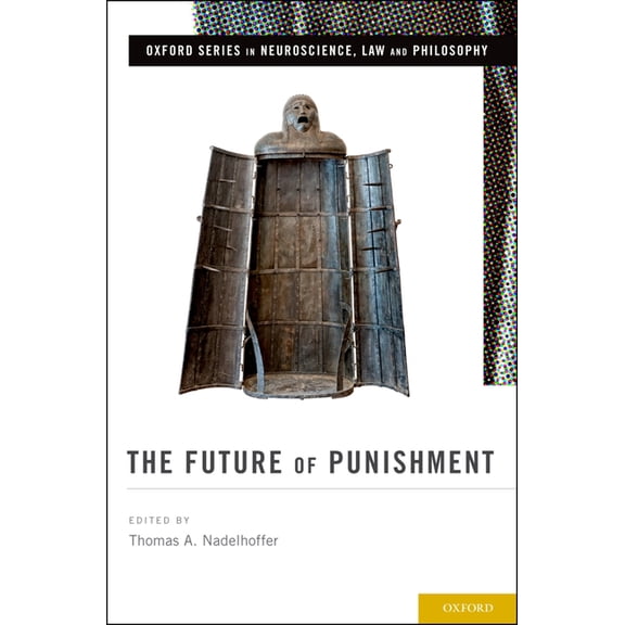 Oxford Neuroscience, Law, and Philosophy Future of Punishment, (Hardcover)