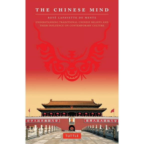 The Chinese Mind: Understanding Traditional Chinese Beliefs and Their Influence on Contemporary Culture, (Paperback)