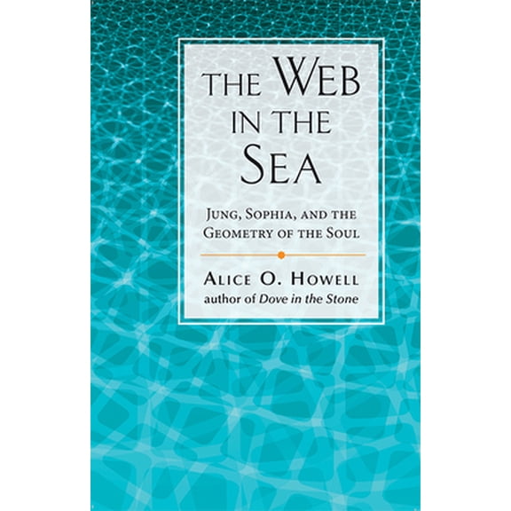 Pre-Owned Web in the Sea: Jung, Sophia, and the Geometry of the Soul (Paperback) 0835606880 9780835606882