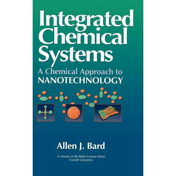 Baker Lecture Integrated Chemical Systems: A Chemical Approach to Nanotechnology, Book 7, (Hardcover)