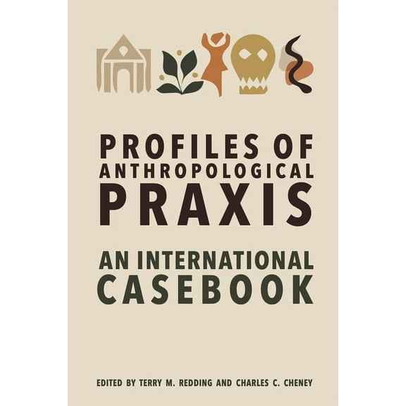 Profiles of Anthropological PRAXIS: An International Casebook, (Hardcover)