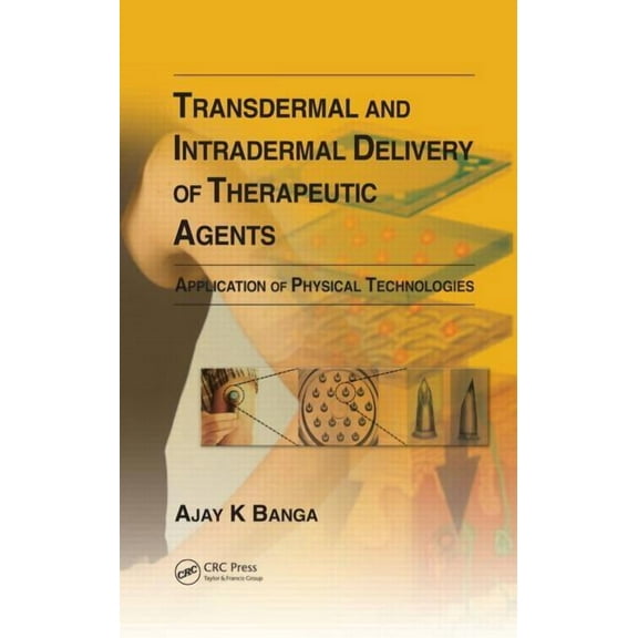 Transdermal and Intradermal Delivery of Therapeutic Agents: Application of Physical Technologies, (Hardcover)