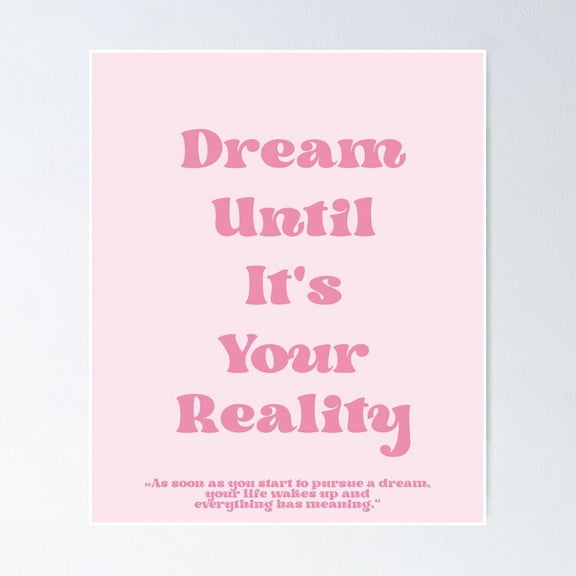 Dream Until It'S Your Reality Cute Motivational Pink Quote Poster- Unframed Poster | Wall Art | Perfect For Home Decor & Gifts, 8x12
