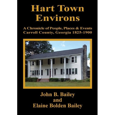 Hart Town Environs: A Chronicle of People, Places and Events Carroll County, Georgia 1825-1900, (Paperback)